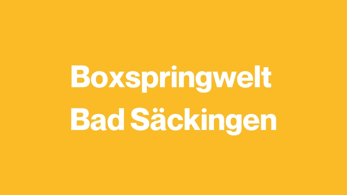 Boxspringewelt Bad Säckingen